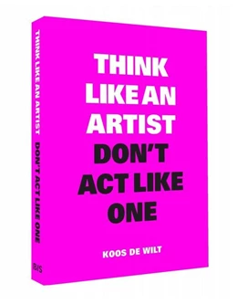 Abbildung von de Wilt | Think Like an Artist, Don't ACT Like One | 1. Auflage | 2025 | beck-shop.de