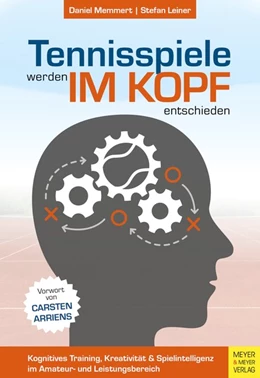 Abbildung von Memmert / Leiner | Tennisspiele werden im Kopf entschieden | 1. Auflage | 2020 | beck-shop.de