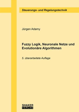 Abbildung von Adamy | Fuzzy Logik, Neuronale Netze und Evolutionäre Algorithmen | 5. Auflage | 2019 | beck-shop.de