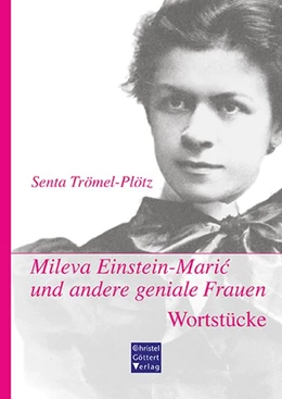 Abbildung von Trömel-Plötz | Mileva Einstein-Maric und andere geniale Frauen. Wortstücke | 1. Auflage | 2019 | beck-shop.de
