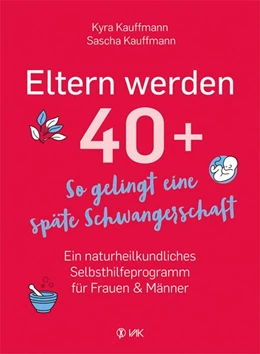 Abbildung von Kauffmann | Eltern werden 40+ | 1. Auflage | 2020 | beck-shop.de
