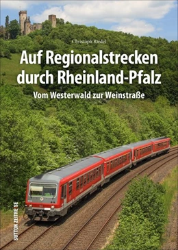 Abbildung von Riedel | Auf Regionalstrecken durch Rheinland-Pfalz | 1. Auflage | 2020 | beck-shop.de