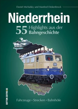 Abbildung von Michalsky / Diekenbrock | Niederrhein. 50 Highlights aus der Bahngeschichte | 1. Auflage | 2020 | beck-shop.de