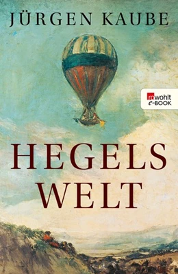 Abbildung von Kaube | Hegels Welt | 1. Auflage | 2020 | beck-shop.de