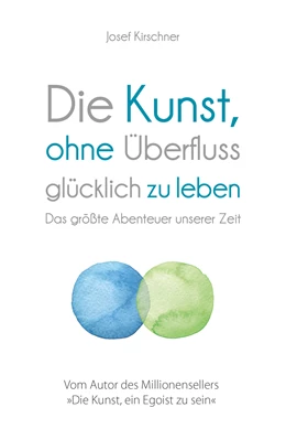 Abbildung von Kirschner | Die Kunst, ohne Überfluss glücklich zu leben | 1. Auflage | 2020 | beck-shop.de