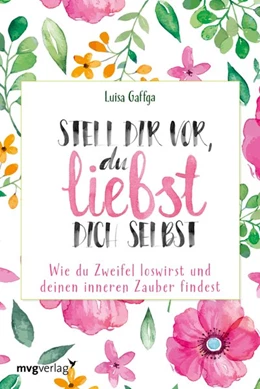 Abbildung von Gaffga | Stell dir vor, du liebst dich selbst | 1. Auflage | 2020 | beck-shop.de