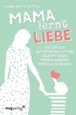 Abbildung von Opitz-Kittel | Mama lernt Liebe | 1. Auflage | 2020 | beck-shop.de