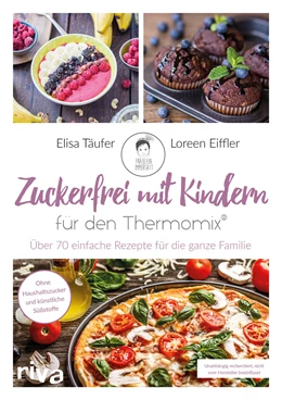 Abbildung von Eiffler / Täufer | Zuckerfrei mit Kindern - für den Thermomix® | 1. Auflage | 2020 | beck-shop.de