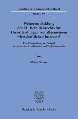 Abbildung von Simon | Weiterentwicklung des EU-Beihilfenrechts für Dienstleistungen von allgemeinem wirtschaftlichen Interesse? | 1. Auflage | 2019 | beck-shop.de