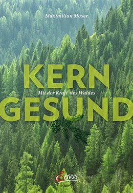 Abbildung von Moser | Kerngesund mit der Kraft des Waldes | 1. Auflage | 2021 | beck-shop.de