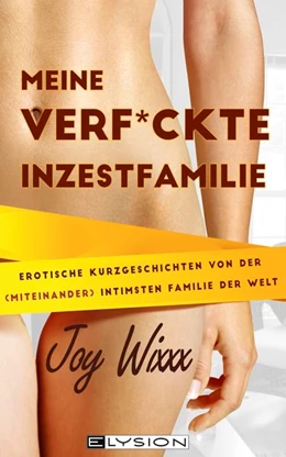 Abbildung von Wixxx | Meine total verfickte Inzestfamilie | 1. Auflage | 2019 | beck-shop.de