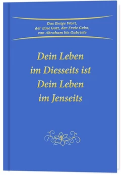 Abbildung von Gabriele | Dein Leben im Diesseits ist Dein Leben im Jenseits | 6. Auflage | 2019 | beck-shop.de