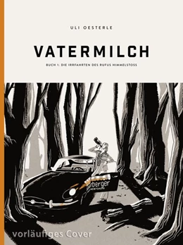 Abbildung von Oesterle | Vatermilch: Die Irrfahrten des Rufus Himmelstoss (Vatermilch 1) | 1. Auflage | 2020 | beck-shop.de