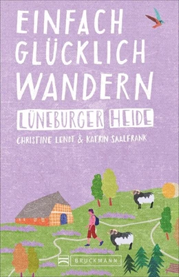 Abbildung von Lendt / Saalfrank | Einfach glücklich wandern - Lüneburger Heide | 1. Auflage | 2020 | beck-shop.de