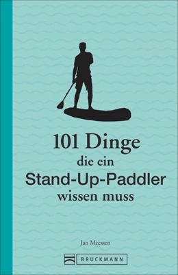 Abbildung von Meessen | 101 Dinge, die ein Stand-Up-Paddler wissen muss | 1. Auflage | 2020 | beck-shop.de