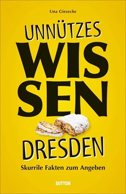 Abbildung von Giesecke | Unnützes Wissen Dresden | 1. Auflage | 2020 | beck-shop.de