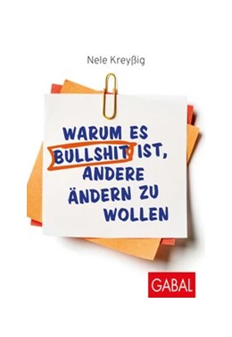 Abbildung von Kreyßig | Warum es Bullshit ist, andere ändern zu wollen | 1. Auflage | 2020 | beck-shop.de