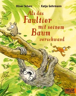 Abbildung von Scherz / Gehrmann | Als das Faultier mit seinem Baum verschwand | 1. Auflage | 2020 | beck-shop.de