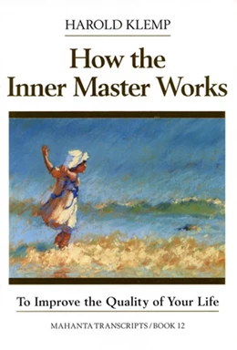 Abbildung von Klemp | How the Inner Master Works: Mahanta Transcripts, Book 12 | 1. Auflage | 2019 | beck-shop.de
