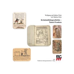 Abbildung von Wüst / Hirte | Kriminalitätsgeschichte - Tatort Franken | 1. Auflage | 2019 | beck-shop.de