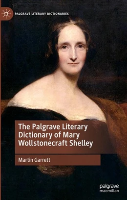 Abbildung von Garrett | The Palgrave Literary Dictionary of Mary Wollstonecraft Shelley | 1. Auflage | 2019 | beck-shop.de