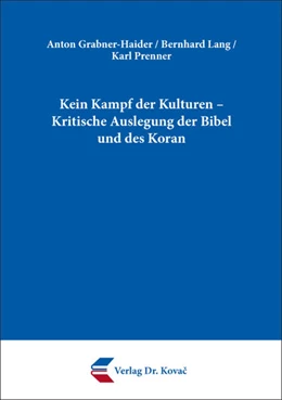 Abbildung von Grabner-Haider / Lang | Kein Kampf der Kulturen – Kritische Auslegung der Bibel und des Koran | 1. Auflage | 2020 | 15 | beck-shop.de