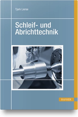 Abbildung von Lierse | Schleif- und Abrichttechnik | 1. Auflage | 2020 | beck-shop.de