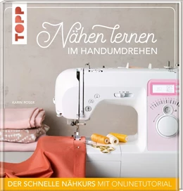 Abbildung von Roser | Nähen lernen im Handumdrehen | 1. Auflage | 2020 | beck-shop.de