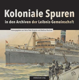 Abbildung von Brogiato / Röschner | Koloniale Spuren in den Archiven der Leibniz-Gemeinschaft | 1. Auflage | 2020 | beck-shop.de