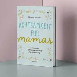 Abbildung von Moralis | Achtsamkeit für Mamas | 1. Auflage | 2019 | beck-shop.de
