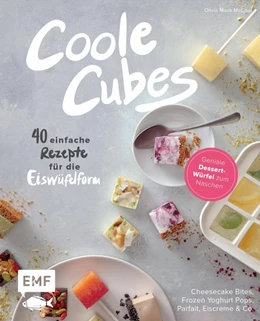 Abbildung von Coole Cubes - Geniale Dessert-Würfel zum Naschen | 1. Auflage | 2020 | beck-shop.de