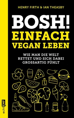 Abbildung von Firth / Theasby | Bosh! Einfach vegan leben | 1. Auflage | 2020 | beck-shop.de