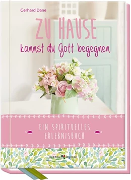 Abbildung von Dane | Zu Hause kannst du Gott begegnen | 1. Auflage | 2020 | beck-shop.de