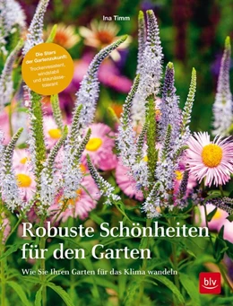 Abbildung von Timm | Robuste Schönheiten für den Garten | 1. Auflage | 2020 | beck-shop.de