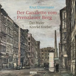 Abbildung von Elstermann | Der Canaletto vom Prenzlauer Berg | 1. Auflage | 2020 | beck-shop.de