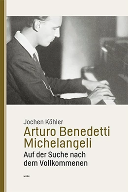Abbildung von Köhler | Arturo Benedetti Michelangeli | 1. Auflage | 2020 | beck-shop.de