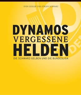 Abbildung von Geisler / Schwarz | Dynamos vergessene Helden | 1. Auflage | 2019 | beck-shop.de
