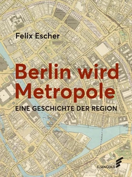 Abbildung von Escher | Berlin wird Metropole | 1. Auflage | 2020 | beck-shop.de