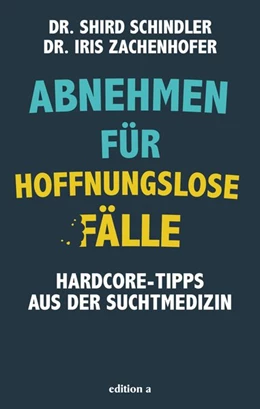Abbildung von Zachenhofer / Schindler | Abnehmen für hoffnungslose Fälle | 1. Auflage | 2020 | beck-shop.de
