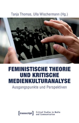 Abbildung von Thomas / Wischermann | Feministische Theorie und Kritische Medienkulturanalyse | 1. Auflage | 2020 | beck-shop.de