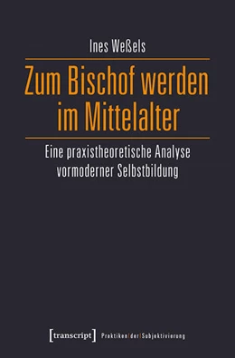 Abbildung von Weßels | Zum Bischof werden im Mittelalter | 1. Auflage | 2020 | beck-shop.de