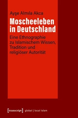 Abbildung von Akca | Moscheeleben in Deutschland | 1. Auflage | 2020 | beck-shop.de