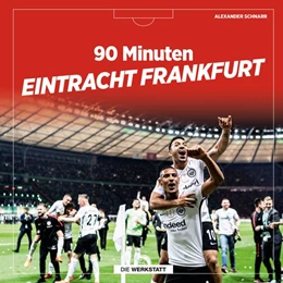 Abbildung von Heinisch | 90 Minuten Eintracht Frankfurt | 1. Auflage | 2020 | beck-shop.de