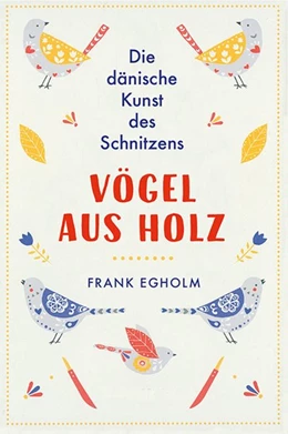 Abbildung von Egholm | Vögel aus Holz | 1. Auflage | 2020 | beck-shop.de