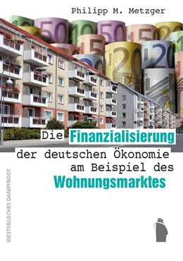Abbildung von Metzger | Die Finanzialisierung der deutschen Ökonomie am Beispiel des Wohnungsmarktes | 1. Auflage | 2020 | beck-shop.de