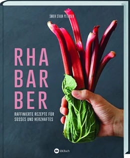 Abbildung von Staun Petersen | Rhabarber - Raffinierte Rezepte für Süßes und Herzhaftes | 1. Auflage | 2020 | beck-shop.de