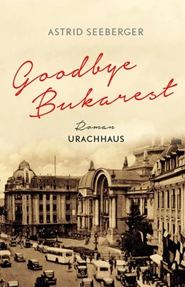 Abbildung von Seeberger | Goodbye, Bukarest | 1. Auflage | 2020 | beck-shop.de