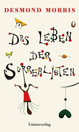 Abbildung von Morris, Desmond | Das Leben der Surrealisten | 1. Auflage | 2020 | beck-shop.de