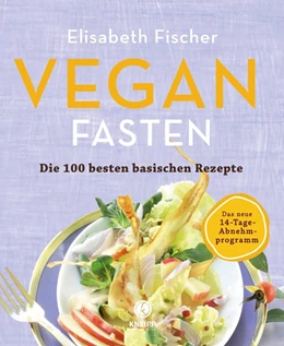 Abbildung von Fischer | Vegan Fasten - Die 100 besten basischen Rezepte | 1. Auflage | 2019 | beck-shop.de