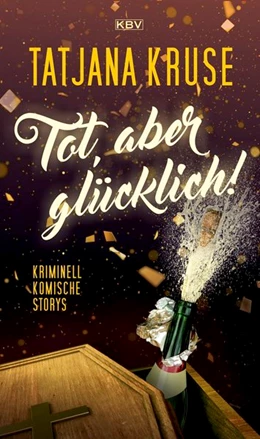 Abbildung von Kruse | Tot, aber glücklich! | 1. Auflage | 2020 | beck-shop.de
